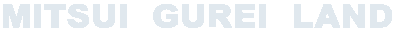 MITSUI GUREI LAND